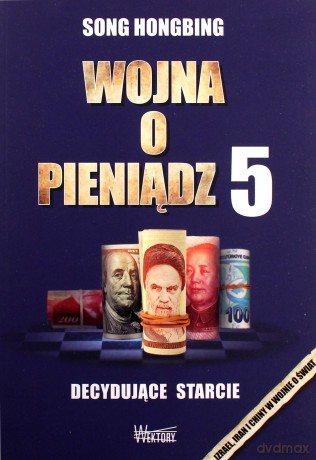 Wojna o pieniądz 5. Decydujące starcie - Song Hongbing [KSIĄŻKA]