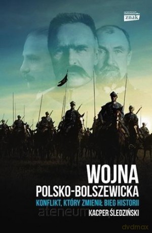 Wojna polsko-bolszewicka - Kacper Śledźiński [KSIĄŻKA]