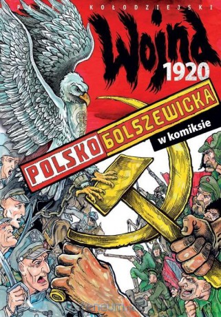 Wojna polsko-bolszewicka 1920 w komiksie - Paweł Kołodziejski [KOMIKS]