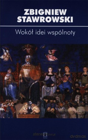 Wokół idei wspólnoty - Zbigniew Stawrowski [KSIĄŻKA]