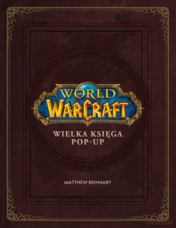 World of Warcraft: Wielka księga pop-up - Matthew Reinhart, Robert Brooks [KSIĄŻKA]