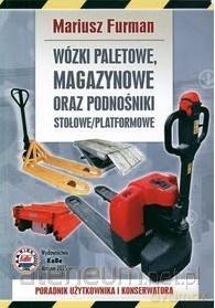 Wózki paletowe, magazynowe oraz podnośniki stołowe - M. Furman [KSIĄŻKA]