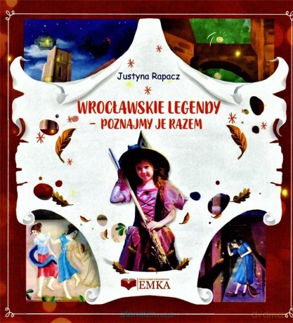 Wrocławskie legendy. Poznajmy je razem - Justyna Rapacz [KSIĄŻKA]