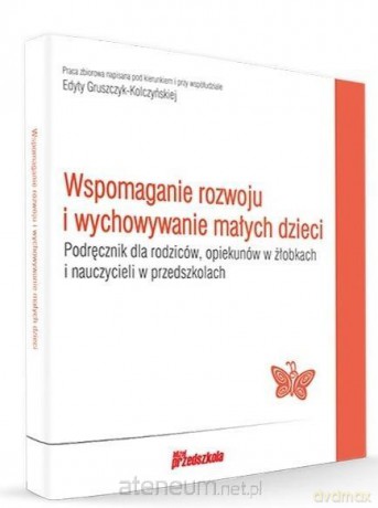 Wspomaganie rozwoju i wychowywanie małych dzieci [KSIĄŻKA]