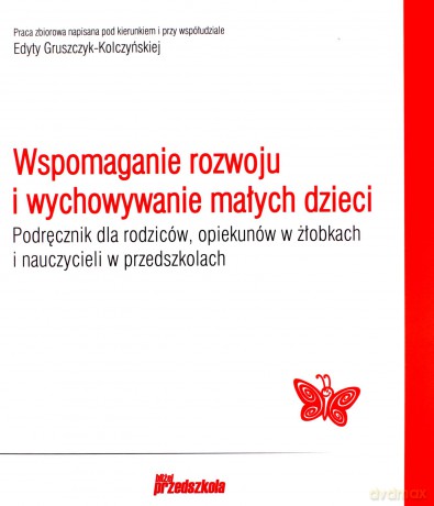 Wspomaganie rozwoju i wychowywanie małych dzieci [KSIĄŻKA]