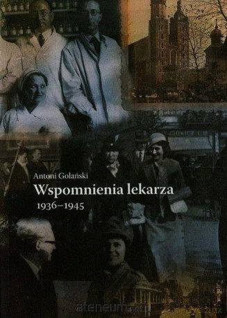 Wspomnienia lekarza 1936-1945 - Antoni Golański [KSIĄŻKA]