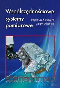 Współrzędnościowe systemy pomiarowe - Eugeniusz Ratajczak, Adam Woźniak [KSIĄŻKA]