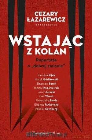 Wstając z kolan - Łazarewicz Cezary [KSIĄŻKA]