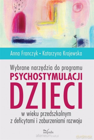Wybrane narzędzia do programu psychostymulacji... - Anna Franczyk, Katarzyna Krajewska [KSIĄŻKA]
