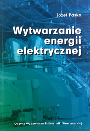 Wytwarzanie energii elektrycznej - Józef Paska [KSIĄŻKA]