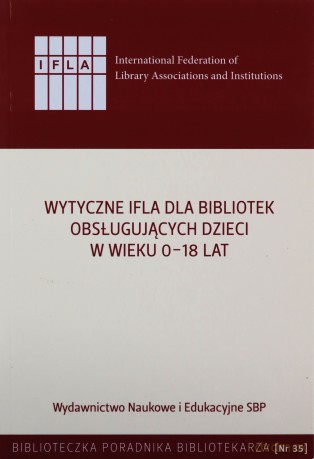Wytyczne IFLA dla bibliotek obsługujących dzieci - D. Grabowska, G. Lewandowicz-Nosal, R. Brzóska [KSIĄŻKA]