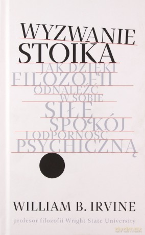 Wyzwanie stoika - William B. Irvine [KSIĄŻKA]