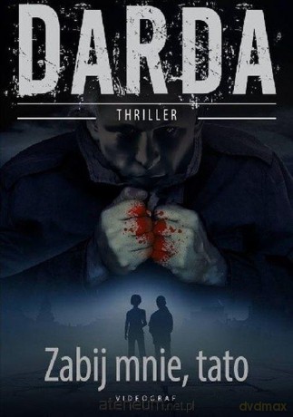 Zabij mnie, tato - Darda Stefan [KSIĄŻKA]