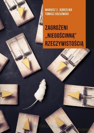 Zagrożeni niegościnną rzeczywistością - Mariusz Z. Jędrzejko, Tomasz Kozłowski [KSIĄŻKA]
