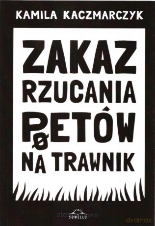 Zakaz rzucania poetów na trawnik - Kamila Kaczmarczyk [KSIĄŻKA]
