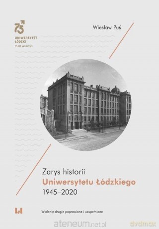 Zarys historii Uniwersytetu Łódzkiego 1945-2020 - Wiesław Puś [KSIĄŻKA]