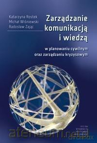 Zarządzanie komunikacją i wiedzą w planowaniu.. - Katarzyna Rostek, Michał Wiśniewski, Radosław Zając [KSIĄŻKA]