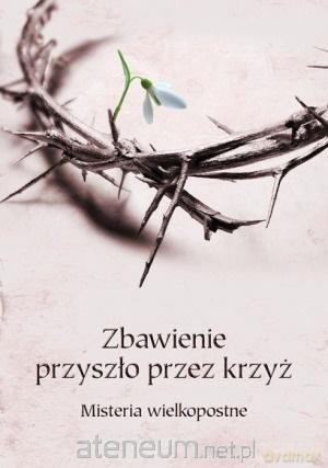 Zbawienie przyszło przez krzyż [KSIĄŻKA]