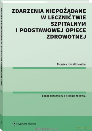 Zdarzenia niepożądane w lecznictwie szpitalnym - Monika Kwiatkowska [KSIĄŻKA]