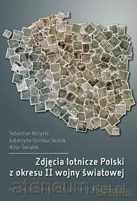 Zdjęcia lotnicze Polski z okresu II wojny światowej - Sebastian Rózycki [KSIĄŻKA]