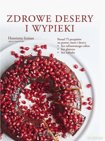 Zdrowe desery i wypieki - Henrietta Inman [KSIĄŻKA]