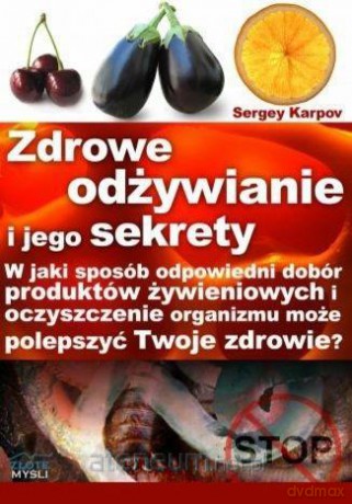Zdrowe odżywianie i jego sekrety - Sergey Karpov [KSIĄŻKA]