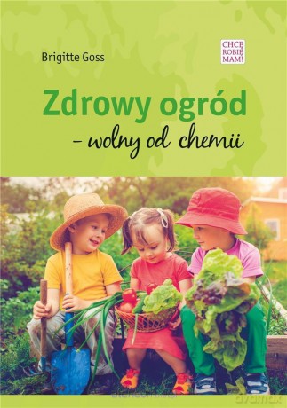 Zdrowy ogód - wolny od chemii - Brigitte Goss [KSIĄŻKA]