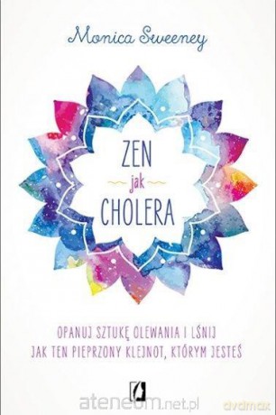Zen jak cholera - Monica Sweeney [KSIĄŻKA]