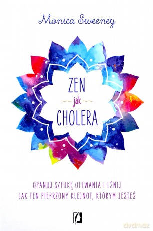 Zen jak cholera - Monica Sweeney [KSIĄŻKA]