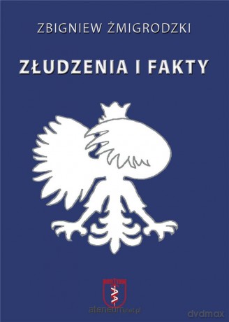 Złudzenia i fakty - Zbigniew Żmigrodzki [KSIĄŻKA]