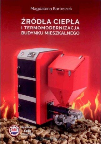 Źródła ciepła i termomodernizacja budynku - Magdalena Bartoszek [KSIĄŻKA]
