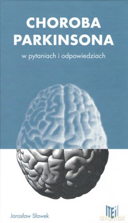 Choroba Parkinsona w pytaniach i odpowiedziach - Jarosław Sławek [KSIĄŻKA]