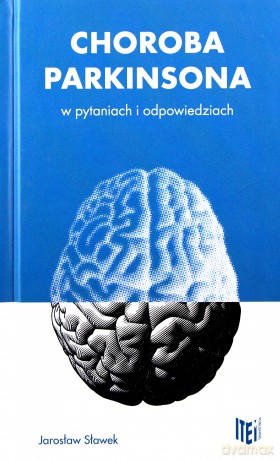Choroba Parkinsona w pytaniach i odpowiedziach - Jarosław Sławek [KSIĄŻKA]