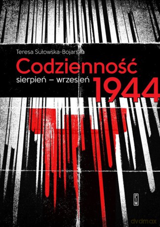 Codzienność Sierpień-wrzesień 1944 - Teresa Sułowska-Bojarska [KSIĄŻKA]