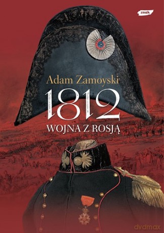 1812. Wojna z Rosją - Adam Zamoyski [KSIĄŻKA]