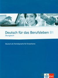 Deutsch fur das Berufsleben B1 Ubungsbuch [KSIĄŻKA]