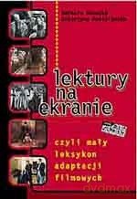Lektury na ekranie, czyli mały leksykon adaptacji filmowych - Barbara Kosecka, Katarzyna Kubisiowska [KSIĄŻKA]