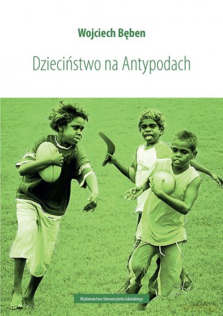 Dzieciństwo na Antypodach - Wojciech Bęben [KSIĄŻKA]