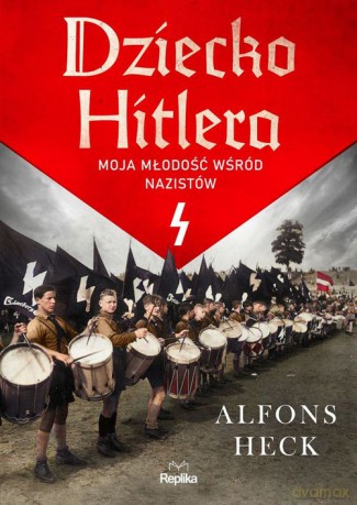 Dziecko Hitlera - Alfons Heck [KSIĄŻKA]