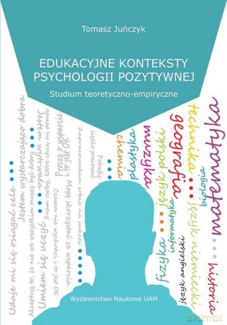 Edukacyjne konteksty psychologii pozytywnej - Tomasz Juńczyk [KSIĄŻKA]