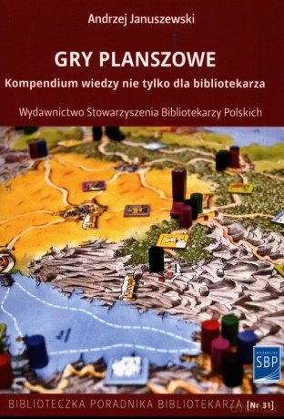 Gry planszowe Kompendium wiedzy nie tylko dla bibliotekarza - Andrzej Januszewski [KSIĄŻKA]