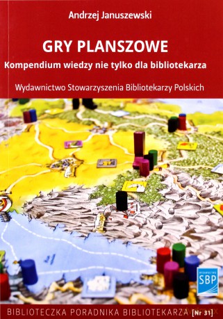 Gry planszowe Kompendium wiedzy nie tylko dla bibliotekarza - Andrzej Januszewski [KSIĄŻKA]
