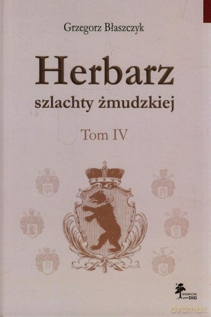 Herbarz szlachty żmudzkiej (Tom 4) - Grzegorz Błaszczyk [KSIĄŻKA]