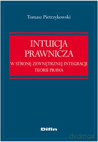 Intuicja prawnicza - Tomasz Pietrzykowski [KSIĄŻKA]