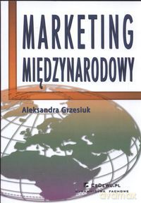 Marketing miedzynarodowy - Aleksandra Grzesiuk [KSIĄŻKA]