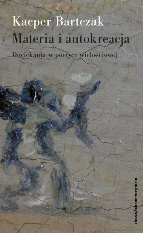 Materia i autokreacja - Kacper Bartczak [KSIĄŻKA]