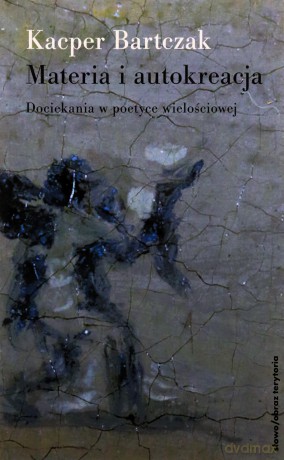 Materia i autokreacja - Kacper Bartczak [KSIĄŻKA]