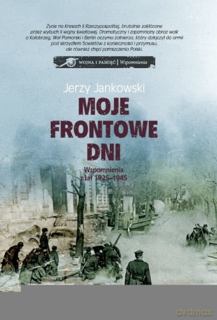 Moje frontowe dni - Jerzy Jankowski [KSIĄŻKA]
