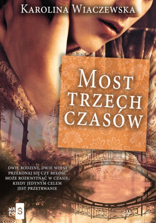 Most trzech czasów - Karolina Wiaczewska [KSIĄŻKA]