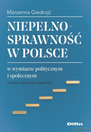 Niepełnosprawność w Polsce w wymiarze politycznym i społecznym - Marzenna Giedrojć [KSIĄŻKA]